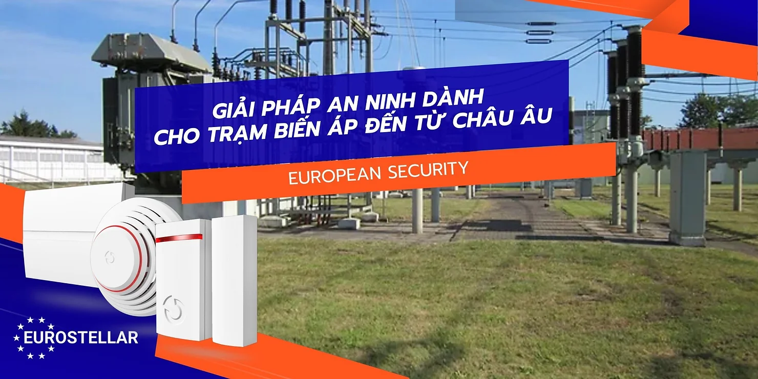 Giải pháp an ninh Châu Âu cho trạm biến áp